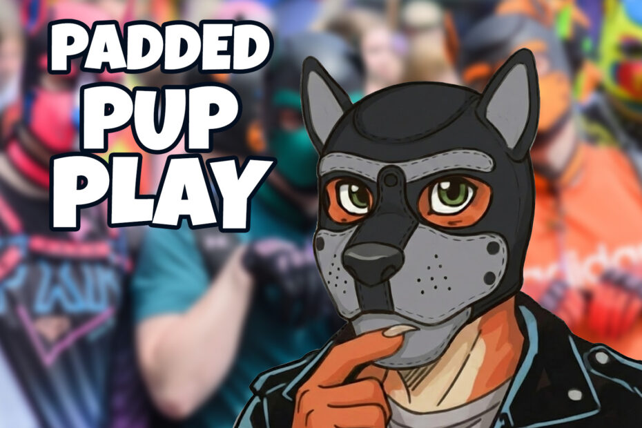 Padded pup play